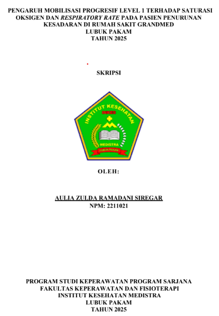 Sampul PENGARUH MOBILISASI PROGRESIF LEVEL 1 TERHADAP SATURASI OKSIGEN DAN RESPIRATORY RATE PADA PASIEN PENURUNAN  KESADARAN DI RUMAH SAKIT GRANDMED  LUBUK PAKAM TAHUN 2025